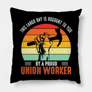 This Labor Day Is Brought To You By A Proud Union Worker Pillow