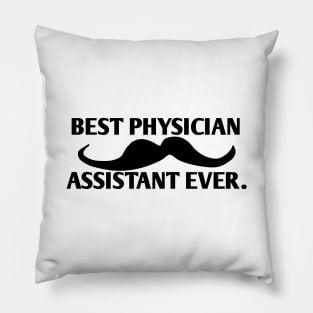 Best physician assistant ever, Gift for male physician assistant with mustache Pillow