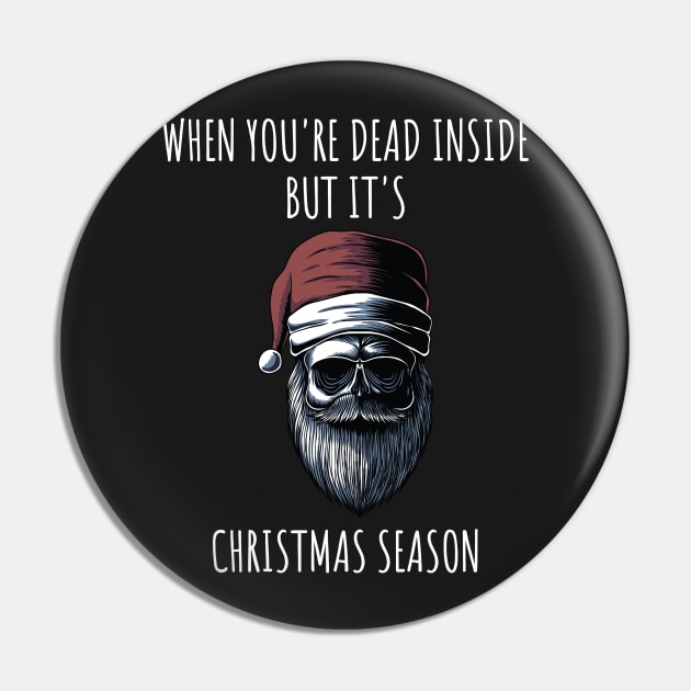 When You're Dead Inside But It's The Holiday Season / Scary Dead Skull Santa Hat Design Gift / Funny Ugly Christmas Skeleton Pin by WassilArt