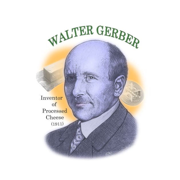 Walter Gerber, Inventor of Processed Cheese by eedeeo