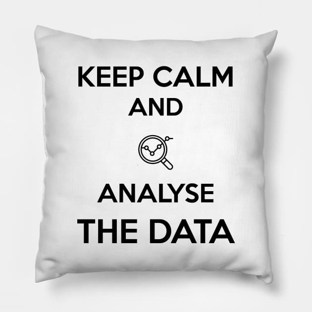 Keep calm and analyse the data Pillow by Saytee1