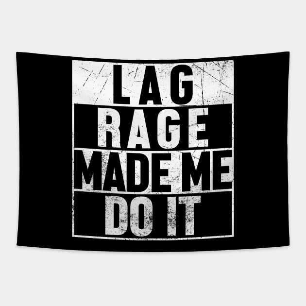 Lag Rage Made Me Do It Tapestry by jpmariano