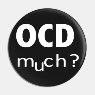 OCD MUCH Pin