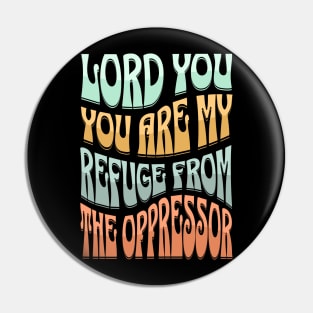 Lord, You are my refuge from the oppressor (Ps. 9:9) Pin
