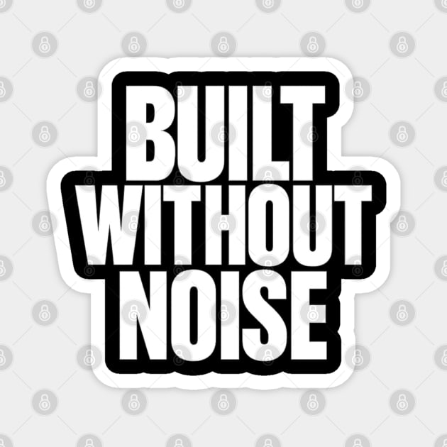 Built Without Noise Minimalist Bold Statement Typography Design Magnet by Anne Lee