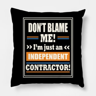 Funny Gig Work Don't Blame Me I'm Just An Independent Contractor Pillow