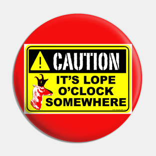 Caution, It's Lope O'Clock Somewhere Pin