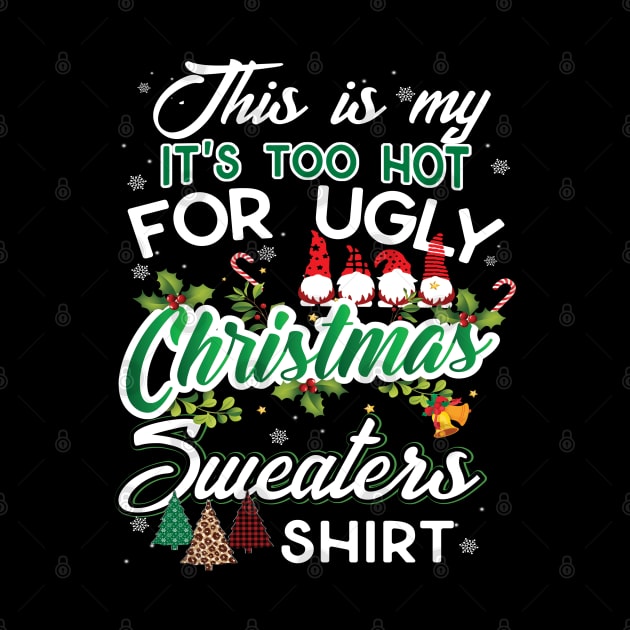 This Is My It's Too Hot For Ugly Christmas Sweaters T-Shirt by intelus