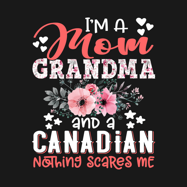 I'm Mom Grandma Canadian Nothing Scares Me Floral Canada Mother Gift by Kens Shop