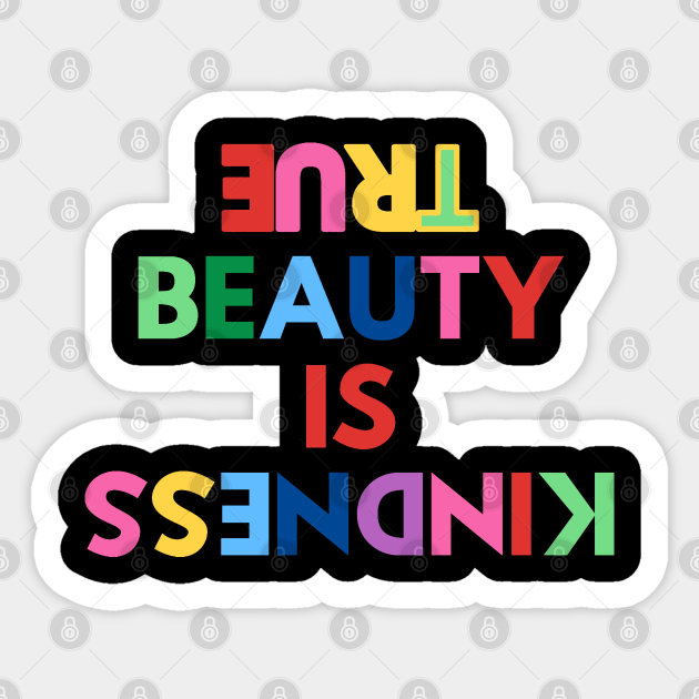 True Beauty Is Kindness - Kindness Saying - Sticker