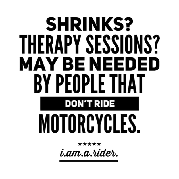 Therapy May Be Needed By Those That Don't Ride Black Text by TWMBDesigns