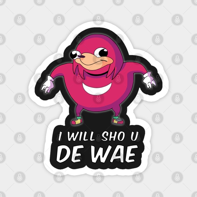 I Will Sho U De Wae Magnet by garlic_creative