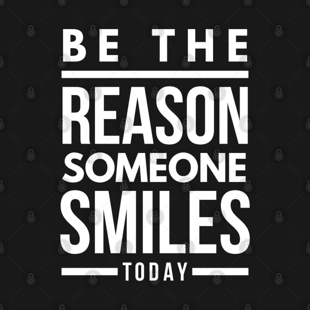 Be The Reason Someone Smiles Today - Motivational Words by Textee Store