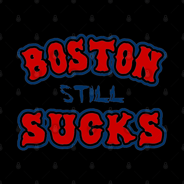 Boston Still Sucks by Flippin' Sweet Gear