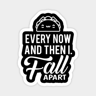 'I Fall Apart Taco' Cute Taco Sad Gift Magnet