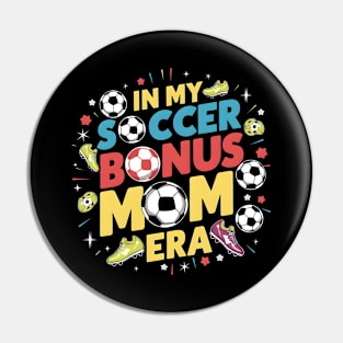 Soccer-Lover Bonus Moms In My Soccer Bonus Mom Era Pin