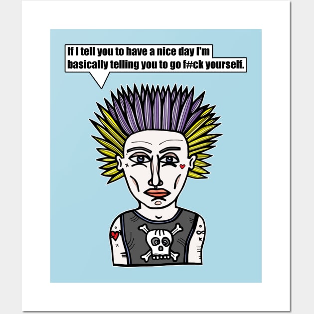 "If I tell you to have a nice day I'm basically telling you to go f#ck yourself." Wall Art by The BuddaKats