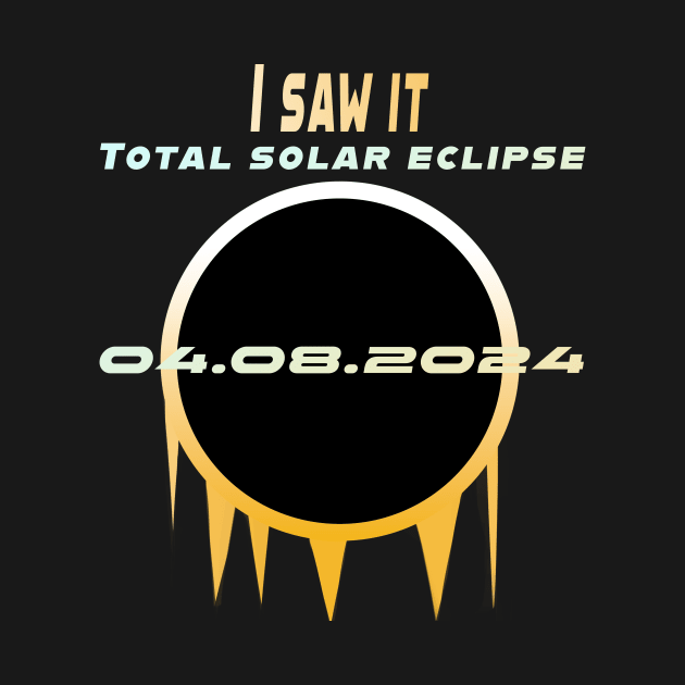 I Saw It Solar Eclipse T-Shirt by GreenMary Design