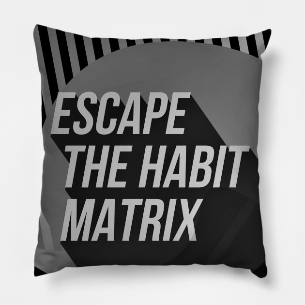 Escape the HABIT matrix (BW) Pillow by PersianFMts