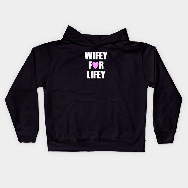 wifey for lifey hoodie