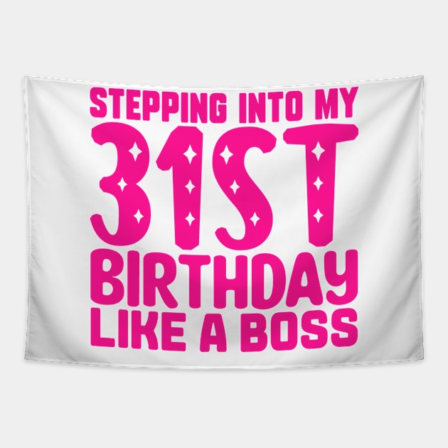 Stepping Into My 31st Birthday Like A Boss Tapestry by colorsplash