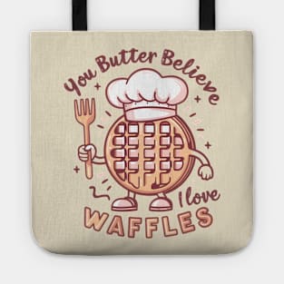 You butter believe I love waffles Tote