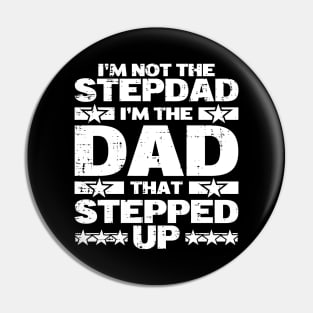 I'm Not The Step Dad I'm The Dad That Stepped Up Vintage Pin