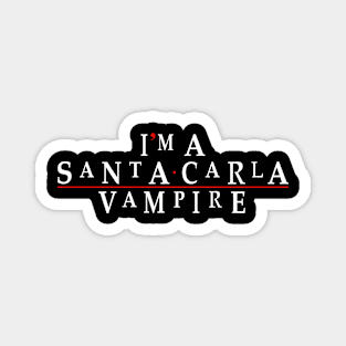 I'm a Santa Carla Vampire Magnet