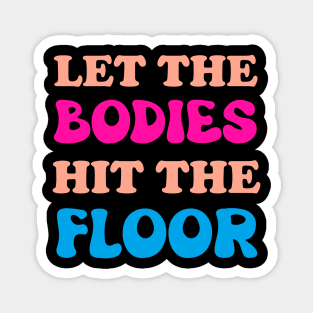 Let The Bodies Hit The Floor Magnet