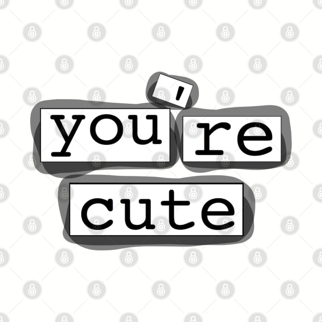 You're Cute Magnetic Poetry Print by faiiryliite