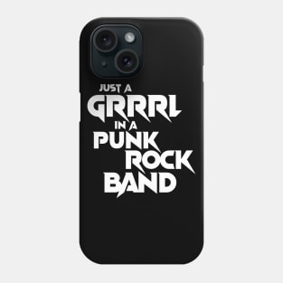 Just A Grrrl In A Punk Rock Band Phone Case