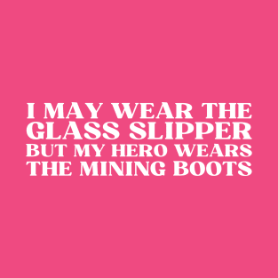 My Hero Wears The Mining Boots T-Shirt