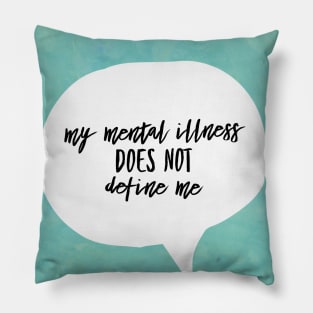 Mental Illness Doesn't Define Me Pillow