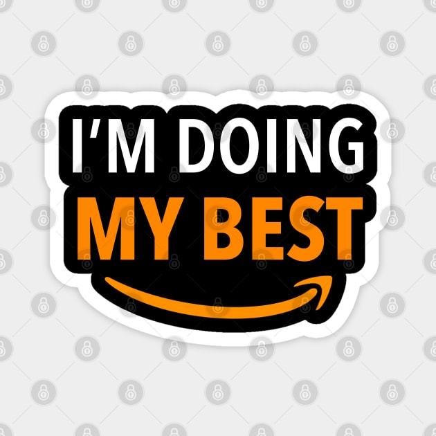 Amazon Employee, I'm doing my best Magnet by KlaraMacinka