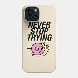 Never Stop Trying Snail Phone Case