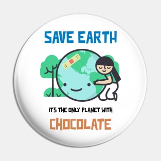 Save Earth, it's the only Planet with Chocolate Pin