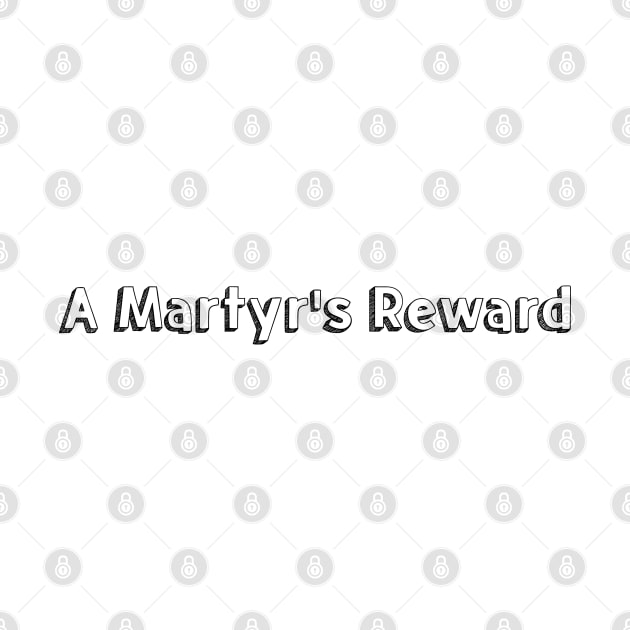 A Martyr's Reward // Typography Design by Aqumoet