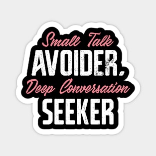 Small Talk Avoider, Deep Conversation Seeker Magnet