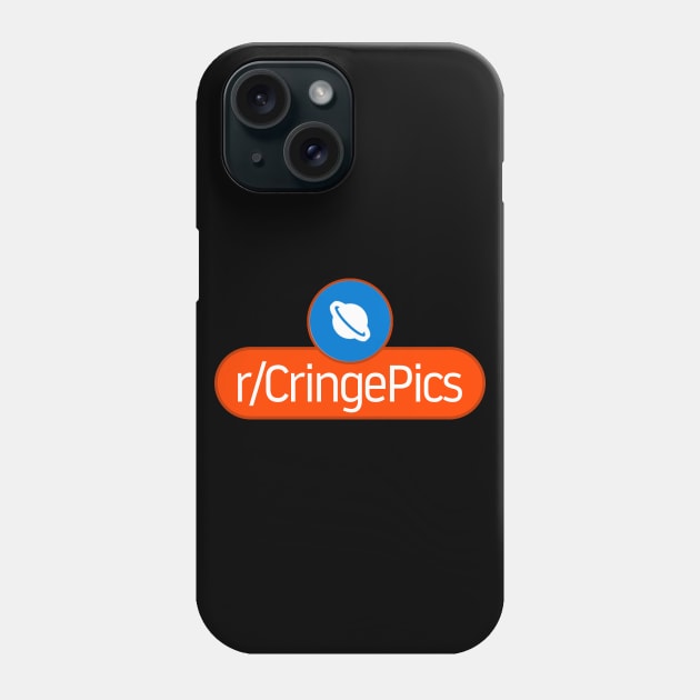 SubReddit: Cringe Pics Phone Case by artsylab