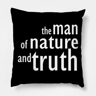 Man of nature and truth Pillow