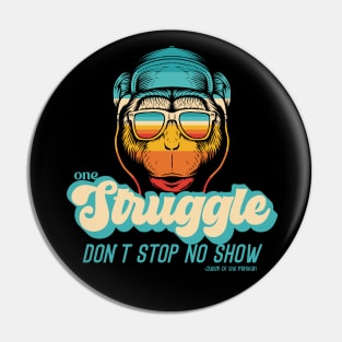 One Struggle Don't Stop No Show 3 Pin