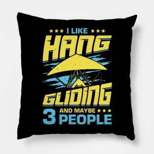 I Like Hang Gliding And Maybe 3 People Pillow