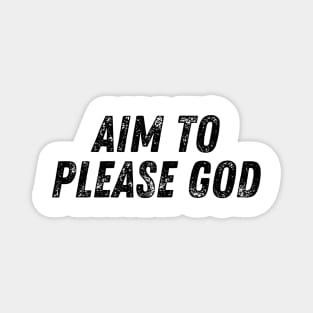 Aim To Please God Christian Quote Magnet