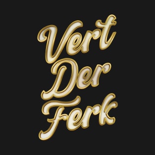 Vert Der Ferk - Funny Chef T-Shirt