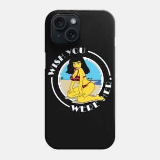 PT - Wish You Were Her Phone Case