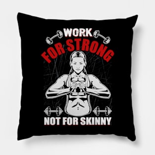 Work For Strong Not For Skinny | Motivational & Inspirational | Gift or Present for Gym Lovers Pillow