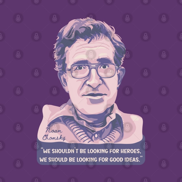 Noam Chomsky Portrait and Quote by Slightly Unhinged