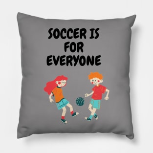 soccer is for everyone Pillow