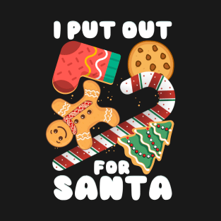 I Put Out For Santa Christmas Cookies T-Shirt