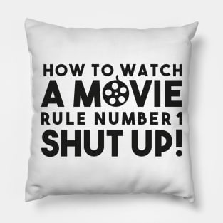 How To Watch A Movie Rule Number One. Shut Up! Distressed Funny Quote Pillow